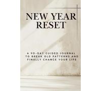 NEW YEAR RESET: A Minimal Daily Journal to Reflect, Reset Old Patterns, and Start Again