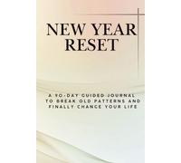 NEW YEAR RESET: A Minimal Daily Journal to Reflect, Reset Old Patterns, and Start Again