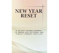 NEW YEAR RESET: A Minimal Daily Journal to Reflect, Reset Old Patterns, and Start Again