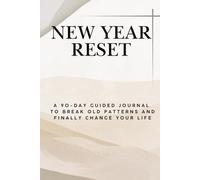 NEW YEAR RESET: A Minimal Daily Journal to Reflect, Reset Old Patterns, and Start Again