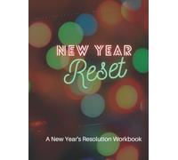 New Year Reset: A New Year's Resolution Workbook