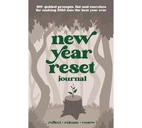 New Year Reset Journal: Reflect, Release, Renew: 100+ Guided Prompts & Exercises for Self-Reflection, Mindset Reset & New Year Goal Setting