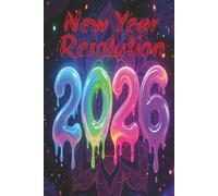 New Year Resolution 2026: Goal Setting, Habit Tracking: A Colorful 120-Page 2026 Planner For Self Reflection: Journal Notebook for the New Year: Record Your Personal Growth And Achievements
