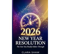 New Year Resolution 2026: The Year You Finally Follow Through