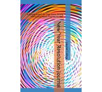 New Year Resolution Journal: A Simple System for Clear Goals, Strong Habits, and Steady Progress All Year