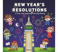 New Year Resolutions: A Motivational Coloring Book Filled with New Year Resolutions, Goal-Setting Scenes, Positive Habits, Self-Improvement Moments, ... and Relaxation. For Adults, Teens & Kids
