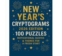 New Year’s Cryptograms 2026 Edition: 100 Large Print Holiday Puzzles in 8.5x11 Size with Motivational Quotes and Themes for Resolutions, Fresh Starts, ... Thoughtful New Year’s Puzzle Gift for Adults!