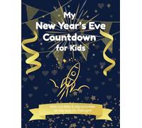 New Year’s Eve Countdown for Kids: Fun Hour-by-Hour Coloring, Drawing & Activity Book to Celebrate Until Midnight!