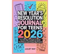 New Year’s Resolution Journal for Teens 2026: Fun 60-Day Prompts to Build Confidence and Chase Big Dreams