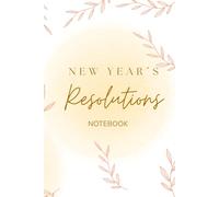 New Year´s Resolutions Notebook: Improve personal development, stay organized and create a more intentional year.