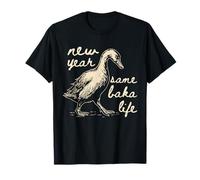 New Year Same Baka Life Goose Silly Divertida Camiseta