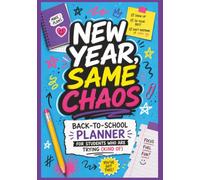New Year, Same Chaos!: Back-to-School Planner For Students Who Are Trying (Kind Of)
