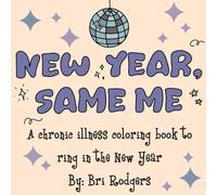 New Year, Same Me: A Chronic Illness Coloring Book