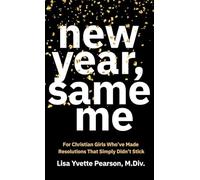 New Year, Same Me: For Christian Girls Who've Made Resolutions That Simply Didn't Stick