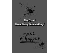 New Year! Same Messy Handwriting! Notebook 120 Blank Pages 6x9 Inches!