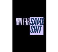 New Year, Same Sh*t: 120 Lined Pages | 9 x 6 inches | Paperback | Notepad | Journal: funny notebook perfect for school, university, office or home.