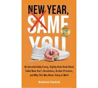 New Year, Same You: An Uncomfortably Funny, Slightly Rude Book About Failed New Year’s Resolutions, Broken Promises, and Why This Was Never Going to Work