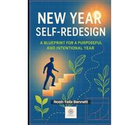 New Year Self-Redesign: A Blueprint for a Purposeful and Intentional Year
