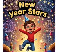 New Year Stars book for kids : A Magical NewYear’s Eve Adventure About Fireworks, Wishes, and NewBeginnings A Heartwarming Holiday Picture Bookfor ... That Celebrates Hope, Kindness, and the Joy