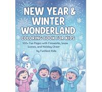 New Year & Winter Wonderland Coloring Book for Kids!: 100+ Fun Pages with Fireworks, Snow Scenes, and Holiday Cheer! (Holiday Fun Factory Series)