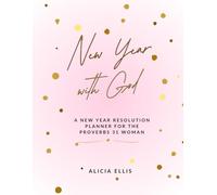 New Year with God: A New Year Resolution Planner for the Proverbs 31 Woman