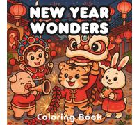 New Year Wonders Coloring Book: Meet the Chinese Zodiac Animals in a Whimsical Lunar New Year Celebration (Color Me Mine)