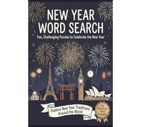 New Year Word Search: Puzzle Book for Seniors, Teens, and Adults Featuring Global New Year Traditions, Cultural Celebrations, and Fun Historical Facts ... Word Search & Interesting Facts Collection)