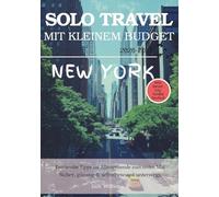 NEW YORK ALLEIN REISEN MIT KLEINEM BUDGET: Ehrliche Tipps zu Sicherheit, Kosten und dem, was beim Alleinreisen zu erwarten ist (Solo Smart City Guides - Deutsch)