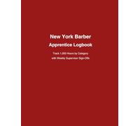 New York Barber Apprentice Logbook: Track 1,000 Hours by Category with Daily Entries & Weekly Supervisor Sign-Offs