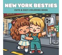 New York Besties: Cute & Cozy Coloring Book for Adults & Teens Featuring Adorable NYC Adventures for Stress Relief and Relaxation.
