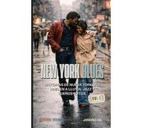 NEW YORK BLUES: Relatos y historias reales de Nueva York: sueños, fracasos y segundas oportunidades: Vol 1