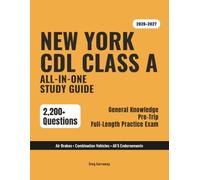New York CDL Class A Study Guide 2026-2027: Complete Exam Prep for General Knowledge, Air Brakes, Combination Vehicles & All Endorsements - 2,200+ Questions & 17 Full Exams