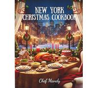 New York Christmas Cookbook: Cozy Holiday Recipes for Families, Foodies & Dreamers (Chef Mandy Cookbooks)