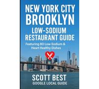 New York City Brooklyn Low-Sodium Restaurant Guide: Featuring 80 Low-Sodium & Heart Healthy Dishes
