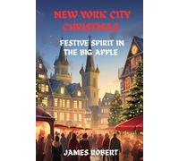 New York City Christmas: Festive Spirit In The Big Apple