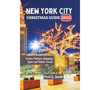 New York City Christmas Guide 2025: Festive Markets, Shopping Spots and Winter Events