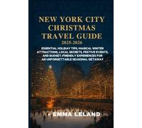 New York City Christmas Travel Guide 2025-2026: Essential Holiday Tips, Magical Winter Attractions, Local Secrets Festive Events, and Budget-Friendly Experiences for an Unforgettable Seasonal Getaway