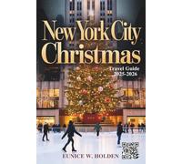 New York City Christmas Travel Guide 2025-2026: Explore Iconic Holiday Attractions, Festive Markets, Local Events, Hidden Gems, and Magical Winter Experiences Across NYC