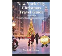 New York City Christmas Travel Guide 2025-2026: Uncover Winter Magic, Famous Holiday Landmarks, Kid-Friendly Events, Cozy Dining, and Seasonal Shopping Adventures