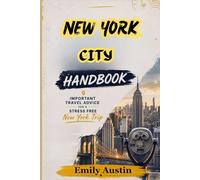 NEW YORK CITY HANDBOOK: Important Travel Advice for a Stress Free New York Trip