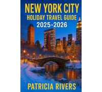 New York City Holiday Travel Guide 2025-2026: Festive Shows, New Year’s Eve in Times Square, and Seasonal Hidden Gems