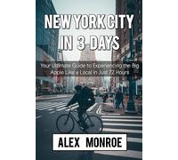 NEW YORK CITY IN 3 DAYS: Your Ultimate Guide to Experiencing the Big Apple Like a Local in Just 72 Hours