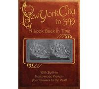 New York City in 3D: A Look Back in Time: With Built-in Stereoscope Viewer-Your Glasses to the Past! [Idioma Inglés]