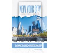New York City In Pictures: A Stunning Travel Photography Book Featuring the Most Beautiful Attractions, Iconic Landmarks, and Top Places to Explore (Full Color)