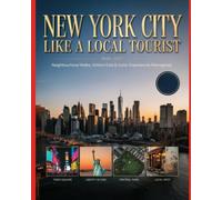 New York City Like a Local Tourist 2026-2027: Neighbourhood Walks, Hidden Eats & Iconic Experiences Reimagined