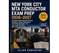 NEW YORK CITY MTA CONDUCTOR EXAM PREP 2026-2027: Complete Study Guide with Practice Questions, Answer Explanations, Test-Taking Strategies, and Full-Length Exams for MTA Conductor Success