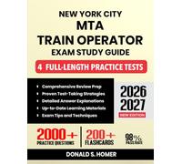 New York City MTA Train Operator Exam Study Guide 2026-2027: Complete Review, 4 Full-Length Practice Tests, Detailed Answer Explanations and 200+ Flashcards for the NYC Subway Exam