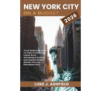 New York City On a Budget 2026: Your Essential Guide to Free Attractions, Cheap Eats, Affordable Hotels, and Insider Money-Saving Tips for Exploring NYC