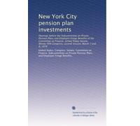 New York City pension plan investments: Hearings before the Subcommittee on Private Pension Plans and Employee Fringe Benefits of the Committee on ... Congress, second session, March 7 and 8, 1978