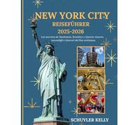 New York City Reiseführer 2025-2026: Komplette Insider-Geheimnisse von Manhattan, Brooklyn und Queens mit versteckten Juwelen und Wochenendrouten
